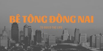 Bê tông Đồng Nai - đáp ứng nhu cầu xây dựng cho khu vực