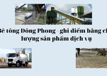 Đông Phong ghi điểm bằng chất lượng sản phẩm, dịch vụ bê tông