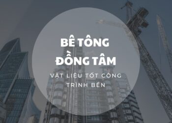 Bê tông Đồng Tâm có nhiều ưu điểm nổi bật thu hút người sử dụng